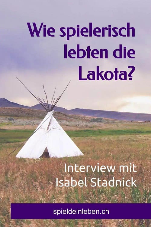 Wie spielerisch lebten die Lakota? Interview mit Isabel Stadnick