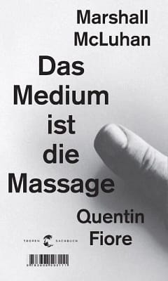 Marshall McLuhan: Das Medium ist die Massage