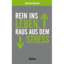 Christian Bremer: Rein ins Leben, raus aus dem Stress