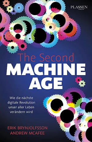 Erik Brynjolfsson: The Second Machine Age. Wie die nächste digitalte Revolution unser aller Leben verändern wird.